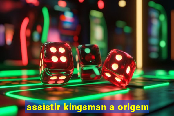 assistir kingsman a origem